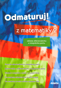 Kniha: Odmaturuj! z matematiky 2 - Základy diferenciálního a integrálního počtu - Pavel Čermák