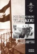 Kniha: Pod rakouskou vlajkou - Čeští námořníci v l. 1900-1918 - Jindřich Marek