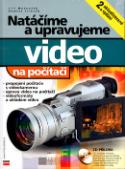 Kniha: Natáčíme a upravujeme video na počítači + CD - 2. aktualizované vydání - Jiří Matoušek, Ondřej Jirásek
