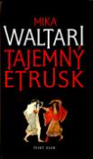 Kniha: Tajemný Etrusk - Mika Waltari