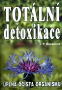 Kniha: Totální detoxikace - Úplná očista organismu - Gennadij Petrovič Malachov
