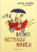 Kniha: Jak básníci neztrácejí naději - Ladislav Pecháček