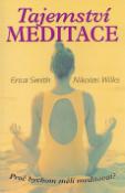 Kniha: Tajemství meditace - Proč bychom měli meditovat? - Erica Smith, Nikolas Wilks