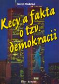 Kniha: Kecy a fakta o tzv. demokracii - Karol Ondriaš