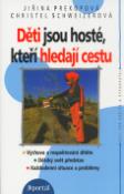 Kniha: Děti jsou hosté, kteří hledají cestu - Rádci pro rodiče a vychovatele - Jiřina Prekopová, Christel Schweizer