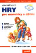 Kniha: Hry pro maminky s dětmi - Zábavné činnosti s malými dětmi - Jana Hanšpachová
