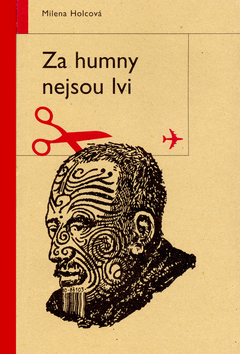Kniha: Za humny nejsou lvi - Milena Holcová