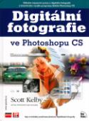 Kniha: Digitální fotografie ve Photoshop CS - Scott Kelby