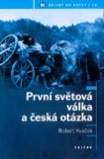 Kniha: První světová válka a česká otázka - Robert Kvaček