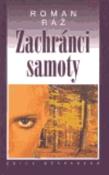 Kniha: Zachránci samoty - Roman Ráž