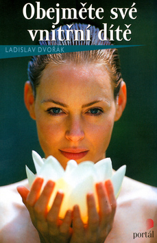 Kniha: Obejměte své vnitřní dítě - Ladislav Dvořák