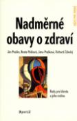 Kniha: Nadměrné obavy o zdraví - Rady pro klienta a jeho rodinu - Ján Praško