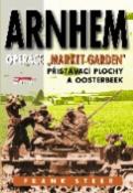 Kniha: Arnhem Operace "Market Garden" - Přistávací plochy a oosterbeek - Frank Steer