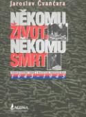 Kniha: Někomu život,někomu smrt 1943 - 1945 - Československý odboj a nacistická okupační moc - Jaroslav Čvančara