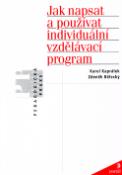 Kniha: Jak napsat a použít individuální vzdělávací program - Pedagogická praxe - Karel Kaprálek, Zdeněk Bělecký