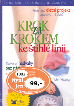Kniha: Krok za krokem ke štíhlé linii - Průlomový dietní projekt na pouhých 12 týdnů - John Hastings