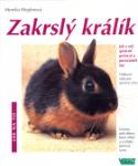 Kniha: Zakrslý králík - Jak o něj správně pečovat a porozumět mu - Monika Weglerová