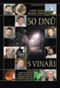 Kniha: 50 dnů s vinaři - Aktuální obr.průvodce českými a moravskými vinař.oblastmi. - Branko Černý, Luboš Bárta