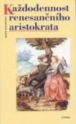 Kniha: Každodennost renesančního aristokrata - Marie Koldinská
