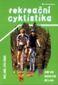 Kniha: Rekreační cyklistika - Výběr kola, technika jízdy, děti a kolo - Jitka Lišková, Pavel Landa