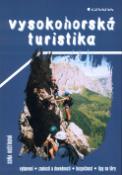 Kniha: Vysokohorská turistika - Vybavení, znalosti a dovednosti, bezpečnost, tipy na tůry - Soňa Boštíková