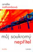 Kniha: Můj soukromý nepřítel - Amélie Nothomb