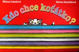 Kniha: Kdo chce koťátko - Helena Zmatlíková, Milena Lukešová