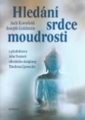 Kniha: Hledání srdce moudrosti - s předmluvou Jeho Svatosti tibetského dalajlamy T. Gjamccho - Jack Kornfield, Joseph Goldstein