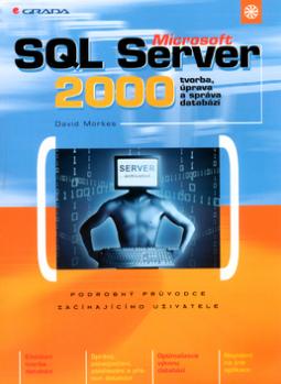 Kniha: Microsoft SQL Server 2000 - Podrobný průvodce začínajícího uživatele - David Morkes