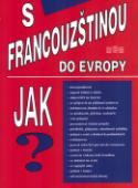 Kniha: S francouzštinou do Evropy - Jak? - Miroslav Janout, Brigitte Berberat