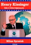 Kniha: Henry Kissinger - Bůh či ďábel diplomacie - Milan Syruček