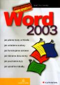 Kniha: Word 2003 - Jak píšeme texty ve Wordu, jak ukládáme soubory, jak formátujeme odstavce.. - Josef Pecinovský