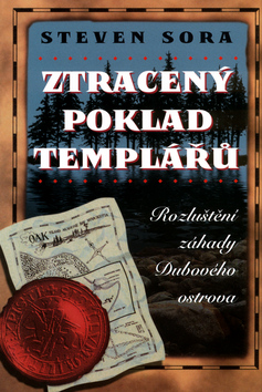 Kniha: Ztracený poklad Templářů - Rozluštění záhad Dubového ostrova - Steven Sora