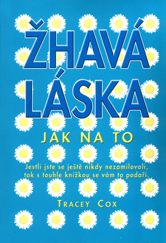Kniha: Žhavá láska - Jestli jste se ještě nikdy nezamilovali,tak s touhle knížkou se vám to podaří - Quinn Cox, Tracey Coxová