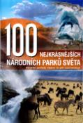 Kniha: 100 nejkrásnějších národních parků světa - Nejvetší poklady lidstva na pěto kontinentech - neuvedené