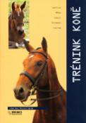 Kniha: Trénink koně - Výchova, péče, výcvik, pomůcky, výstroj - Janine Verschure