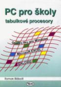 Kniha: PC pro školy tabulkové procesory - Roman Blábolil