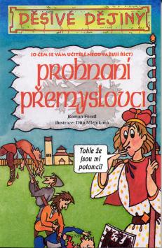 Kniha: Prohnaní Přemyslovci - O čem se vám učitelé neodvažují říct - Roman Ferstl, André