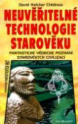 Kniha: Neuvěřitelné technologie starověku - Fantastické vědecké poznání starověkých civilizací - Hatcher D. Childress