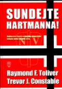 Kniha: Sundejte Hartmanna! - Svědectví o životě nejlepšího německého stíhače druhé světové války - Raymond F. Toliver, Trevor J. Constable
