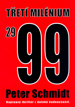 Kniha: Třetí milénium 2999 - Napínavý thriller z daleké budoucnosti. - Peter Schmidt