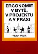 Kniha: Ergonomie v bytě, v projektu a v praxi - Václav Hájek