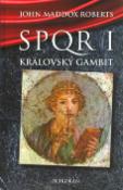 Kniha: SPQR I Královský gambit - John Maddox Roberts