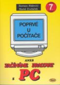 Kniha: Poprvé u počítače - aneb začínáme pracovat s PC - Karel Dudáček