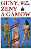 Kniha: Geny, ženy a Gamow - James D. Watson