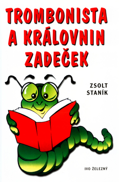 Kniha: Trombonista a královnin zadeček - Zsolt Staník