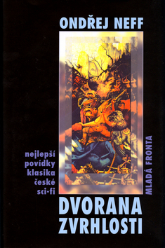 Kniha: Dvorana zvrhlosti - Nejlepší povídky klasika české sci-fi - Ondřej Neff, Matthew Skelton