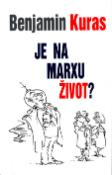 Kniha: Je na Marxu život - Benjamin Kuras, Vladimír Renčín