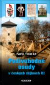 Kniha: Podivuhodné osudy v českých dějinách III - Pavel Toufar