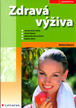 Kniha: Zdravá výživa - Zdravá výživaýznam zdravé výživa,zdravé hubnutí,glykemický index potravin,doplňk - Václava Kunová